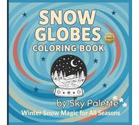 Snow Globes Coloring Book (Premium Paper Edition): Winter Snow Magic for All Seasons | 50 Cozy & Cute Snow Globe Scenes for Kids, Tweens & Adults Who ... for All Seasons Coloring & Activity Books)