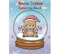 Snow Globes Coloring Book: Showcasing 45 Snow Globe-Inspired Illustrations Featuring Charming Animals, Whimsical Creatures, and Peaceful Holiday Scenes for a Cozy Winter Coloring Experience