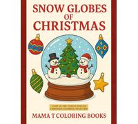 Snow Globes of Christmas: A Cozy Holiday Coloring Collection: Magical Snow Globes, Winter Santa's Villages, and Christmas Scenes to Color for a ... Christmas - A Cozy Holiday Coloring Series)