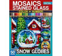 Snow Globes Stained Glass Mosaics Color by Number: 50 Enchanting Snowy Scenes (Stained Glass Mosaics Color by Number Collection)