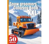 Snow groomers Coloring Book with 50 Designs: Immerse yourself in the world of skiing giants and discover the mighty snow groomers
