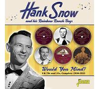 Snow,Hank - Would You Mind? UK 78s & 45s, Complete 1950-1955
