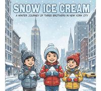 Snow Ice Cream | Children’s Comic Story and Coloring Book for kids 3 - 8 years: A Winter Journey of Three Brothers In New York City