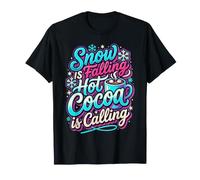 Snow Is Falling Hot Cocoa Is Calling Cozy Winter |- Camiseta