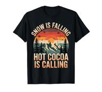 Snow Is Falling Hot Cocoa Is Calling Cozy Winter - Camiseta