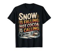 Snow Is Falling Hot Cocoa Is Calling Invierno Acogedor - Camiseta