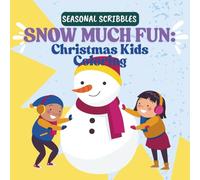 Snow Much Fun - Christmas Kids: Children's Colouring Book (Seasonal Scribbles Collection)