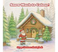 Snow Much To Colour: A Christmas colouring book (Palette of Possibilities Colouring books)