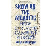 Snow On The Atlantic. How Cocaine Came To Europe