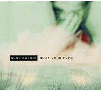 Snow Patrol - Shut Your Eyes