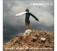 SNOW PATROL - WHEN ITS ALL OVER WE STILL HAVE TO