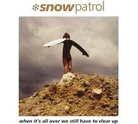 SNOW PATROL - WHEN ITS ALL OVER WE STILL HAVE TO CLEAR UP [Vinilo]