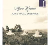 Snow Queens. Pièces contemporaines pour ensemble vocal. Juice Vocal Ensemble.