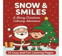 Snow & Smiles: A Merry Christmas Coloring Adventure for Kids: 25 Cozy and Fun Holiday Coloring Pages Featuring Santa, Elves, and Winter Cheer