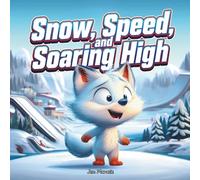 Snow, Speed, and Soaring High: A Winter Games Rhyme About Ice, Motion, and Mighty Skills