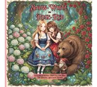 Snow White and Rose Red: Illustrated retold Fairytale for Kids (The Original Brothers Grimm) (Timeless Princess Stories)