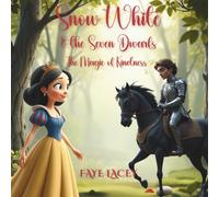 Snow White and the Seven Dwarfs: The Magic of Kindness