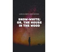 Snow-White; or, The House in the Wood