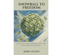 Snowball To Freedom: Learn how to reduce debt and gain financial freedom