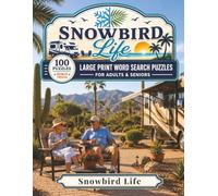 Snowbird Life: 100 Large Print Word Search Puzzles for Adults & Seniors Celebrating the Sunny, Carefree Life of Winter Snowbirds Down South, with Bonus Trivia
