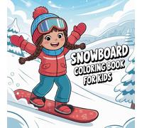 Snowboard Activity & Coloring Book for Kids: Fun winter activities children can color with imagination