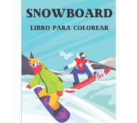 Snowboard libro para colorear: Más de 35 páginas para colorear, perfecto para colorear para niños,Libro para colorear de deportes de invierno para los ... alimenta la mente creativa de tu hijo