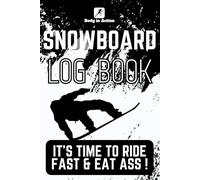 Snowboard Logbook: Supreme Glide for Passionate Riders: A notebook that accompanies every turn, every jump, and every freeride session, it provides a detailed record of every ride.