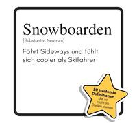 Snowboarden: Fährt Sideways und fühlt sich cooler als Skifahrer. Das lustige Geschenkbuch für Mann, Frau, Kollege, Freund zu Geburtstag, Weihnachten
