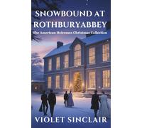 Snowbound at Rothbury Abbey: An American Heiresses Christmas Novella Collection - Books 1-3