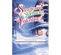 Snowbound At Starbucks For Valentine's: A Cozy Valentine’s Day Romance About Being Snowed In, Unexpected Connection, and Finding Love When the World Slows Down: 2