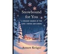 Snowbound for You: A Holiday Chance at the Love I Never Saw Coming
