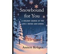 Snowbound for You: A Holiday Chance at the Love I Never Saw Coming