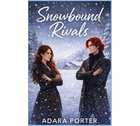 Snowbound Rivals: An Opposites Attract, Rivals to Lovers Romance