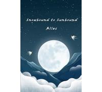 Snowbound to Sunbound Miles: A practical travel logbook for snowbird RV travelers tracking routes, stops, and life on the winter road