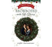 Snowbound with Mr Darcy: A Snowed-In Pride and Prejudice Variation Novella (Christmas Variations: Pride & Prejudice Reimagined)