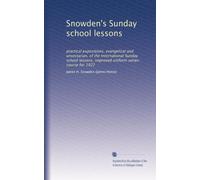 Snowden's Sunday school lessons: practical expositions, evangelical and unsectarian, of the International Sunday school lessons, improved uniform series: course for 1922