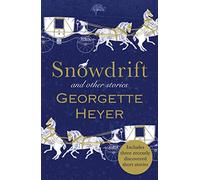 Snowdrift And Other Stories: Georgette Heyer