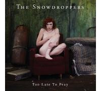 SNOWDROPPERS - Too Late to Pray