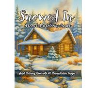 Snowed In: A Cozy Cabin Adult Coloring Escape