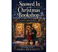 Snowed In at the Christmas Bookshop: A cozy small-town Christmas romance with fake dating, second chances, and a happily-ever-after