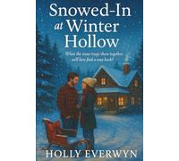 Snowed-In at Winter Hollow: A Cozy Christmas Love Story of Second Chances and Snowy Nights