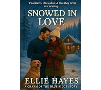 Snowed In Love: Grumpy/Sunshine Forced Proximity Small Town Romance (A Charm of The Blue Ridge Story)