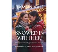 Snowed In With Her: A Steamy Small-Town Sapphic Christmas Romance (Hollyridge Holiday Hearts: A Steamy Small-Town Sapphic Holiday Romance Series)