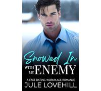 Snowed In With My Enemy: A Fake Dating Workplace Retreat Romance