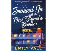 Snowed In with the Best Friend's Brother: A Closed Door Small Town Romance (The Fortuna Creek Valley Snowstorm)