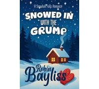 Snowed in With the Grump: A Grumpy Sunshine Christmas Romance (Snowball Falls)