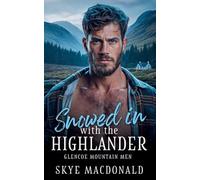 Snowed in with the Highlander: 1 (Glencoe Mountain Men)