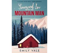 Snowed In with the Mountain Man: A Closed Door Small Town Romance (The Fortuna Creek Valley Snowstorm)