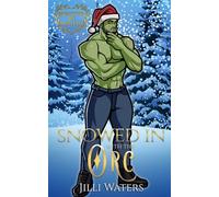 Snowed In With the Orc: A Small Town Holiday Romance