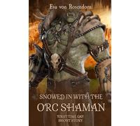 Snowed in with the orc shaman: First time gay short story (Gay seduction and submission)